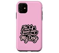 Più conosco gli uomini e più amo il mio cane Pink Paw Lover Custodia per iPhone 11