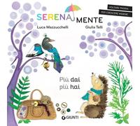 Più dai più hai. SerenaMente. Ediz. a colori