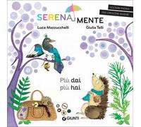 Più dai più hai. SerenaMente. Ediz. a colori