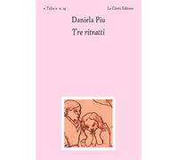 Piu,Daniela. - Tre ritratti.