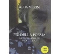 Più della poesia. Due conversazioni con Paolo Taggi. Con DVD - Merini Alda...
