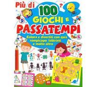 Più di 100 giochi e passatempi. Colora e divertiti con quiz, rompicapo, labirinti e molto altro...