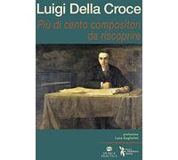 Più di cento compositori da riscoprire