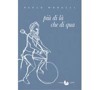 Più di là che di qua - Morelli Paolo