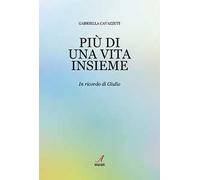 Più di una vita insieme. In ricordo di Giulio