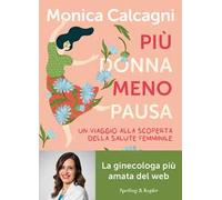Libri Calcagni Monica - Piu Donna Meno Pausa. Un Viaggio Alla Scoperta Della Sal