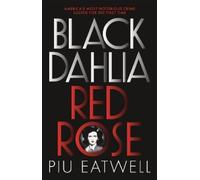 Piu Eatwell Black Dahlia, Red Rose (Tascabile)