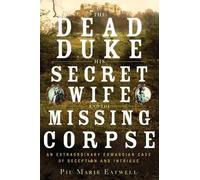 Piu Eatwell The Dead Duke, His Secret Wife, and the Missing C (Copertina rigida)