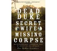 Piu Eatwell The Dead Duke, His Secret Wife, and the Missing Corpse (Tascabile)