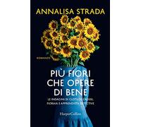 Più fiori che opere di bene. Le indagini di Clotilde Grossi, fioraia e apprendista detective