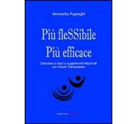Più flessibile più efficace. Collezione di studi e suggerimenti relazionali con l'analisi transazionale