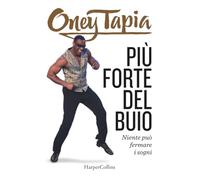 Tapia Oney – Più forte del buio. Niente può fermare i sogni – Copertina rigida