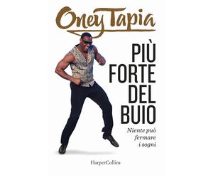Più forte del buio. Niente può fermare i sogni - Tapia Oney