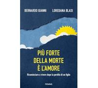 PIU' FORTE DELLA MORTE E' L'AMORE - GIANNI BERNARDO, BLASI LOREDANA - Piemme