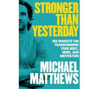 Più forte di ieri: 169 approfondimenti per trasformare corpo, mente e motivazione