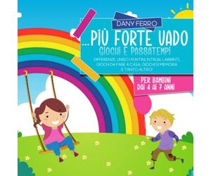 Più Forte Vado... Giochi E Passatempi Per bambini dai 4 ai 7 anni: Differenze, Unisci I Puntini, Intrusi, Labirinti, Giochi da Fare a Casa, Giochi Di Memoria E Tanto Altro! A colori.