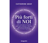 Più forti di noi. Come riprendere il controllo delle cattive abit