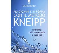 Più giovani e in forma con il metodo Kneipp. I benefici dell'idroterapia a casa tua