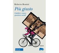 Più giusto. Cattolici e nuove questioni sociali