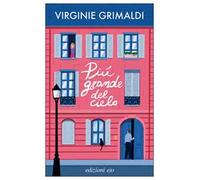 Più grande del cielo - Grimaldi Virginie