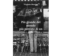 Più grande del mondo più potente di un sole
