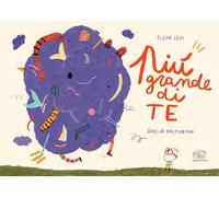 Più grande di te. Ediz. a colori - Levi Elena, Pastorino Giulia