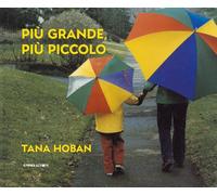 Più grande, più piccolo. Ediz. a colori