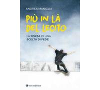 Più in là del lecito. La forza di una scelta di fede