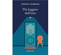 PIÙ LEGGERO DELL'ARIA - Jeanmarie Federico - 2021 - Pessime idee
