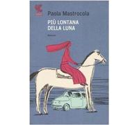 Più lontana della luna [Oct 25, 2007] Mastrocola, Paola
