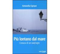 Più lontano dal mare. Cronaca di un naufragio