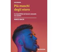 Più maschi degli etero: Le maschilità nel lavoro sessuale tra uomini