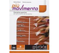 Più movimento. Discipline sportive. Per le Scuole superiori. Con e-book. Con espansione online