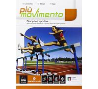 Più movimento. Discipline sportive. Per le Scuole superiori. Con e-book. Con espansione online