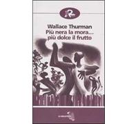 Più nera la mora... più dolce il frutto