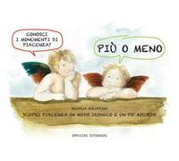 Più o meno. Scopri Piacenza in modo ironico e un po' assurdo. Ediz. a spirale