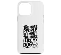 Più persone incontro più mi piace il mio cane citazione Custodia per iPhone 13 Pro Max