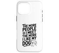 Più persone incontro più mi piace il mio cane citazione Custodia per iPhone 16 Pro Max