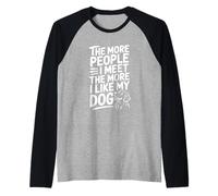 più Persone Incontro più Mi Piace Il Mio Cane Citazione Maglia con Maniche Raglan