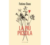PIÙ PICCOLA (LA) - Daas Fatima - 2021 - Fandango Libri