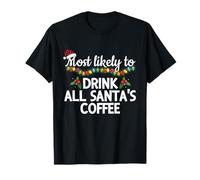 più propensi a Bere Tutto Il Natale Abbinato alla Famiglia del caffè di Babbo Natale Maglietta