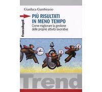 Più risultati in meno tempo. Come migliorare la gestione delle proprie attività lavorative