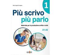 Più scrivo più parlo 1 (A1-A2) - [ORNIMI Editions]