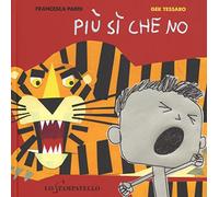 Più si che no. Ediz. illustrata