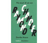 Più sicuri di sé con Raymond Chandler