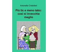 Più tic e meno tabù: così si invecchia meglio