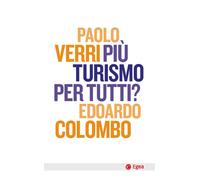 Più turismo per tutti? - Verri Paolo, Colombo Edoardo