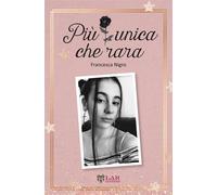 Più unica che rara - Nigro Francesca