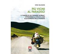 Più vicini al paradiso. Il viaggio di un «nomade globale» attraverso la Cina e il suo alleviamento della povertà