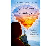 Più vicino di quanto pensi: Il tuo libro...un capitolo della mia vita
